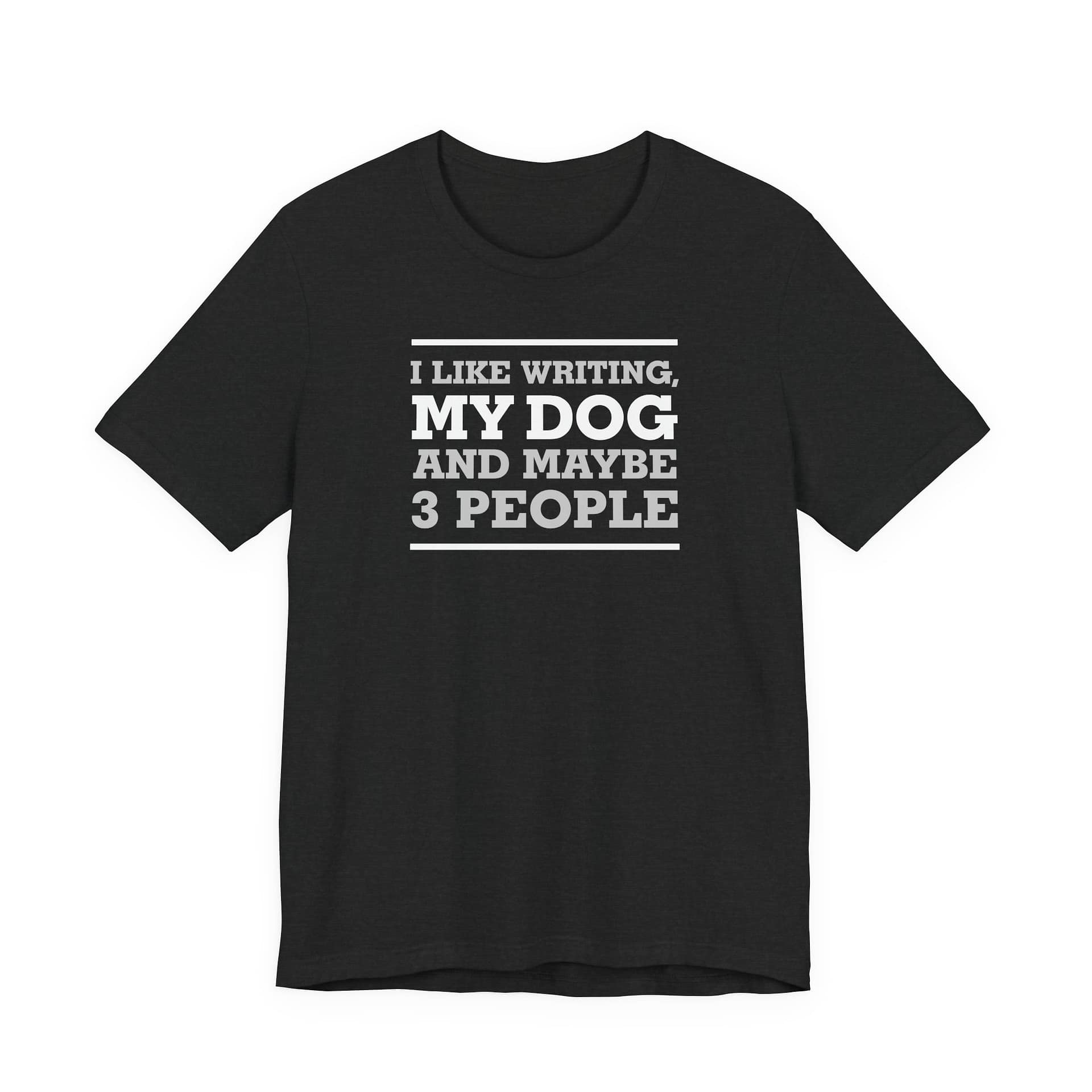 I Like Writing, My Dog, and Maybe 3 People