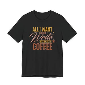 All I Want to Do Is Write and Drink Coffee